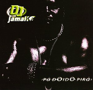 DJ JAMAIKA - PÁ DOIDO PIRÁ - CD