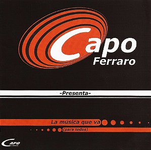 CAPO FERRARO - LA MUSICA QUE VA (PARA TODOS) - CD