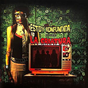 ESTOY KONFUNDIDA - PRESENTA: LA CRIATURA - CD