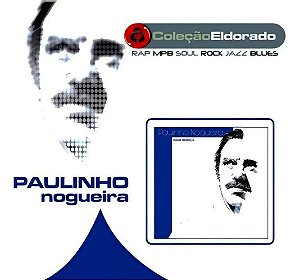 PAULINHO NOGUEIRA - COLEÇÃO ELDORADO - CD