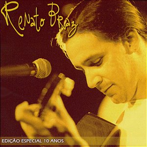 RENATO BRAZ - EDIÇÃO ESPECIAL 10 ANOS - CD