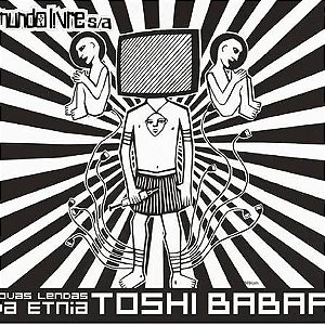 MUNDO LIVRE S/A - NOVAS LENDAS DA ETNIA TOSHI BABAA - CD