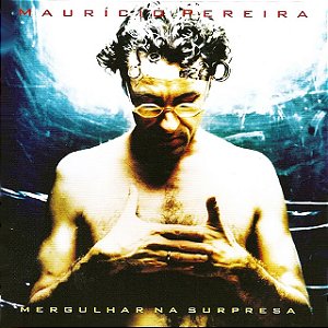 MAURICIO PEREIRA - MERGULHAR NA SURPRESA - CD
