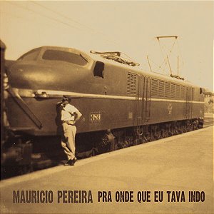 MAURICIO PEREIRA - PRA ONDE QUE EU TAVA INDO - CD