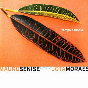 MAURO SENISE & JOTA MORAES - TEMPO CABOCLO - CD