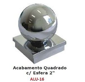 ALU-16 ACABAMENTO P/ TUBO QUADRADO "2"(50MM) COM ESFERA DE "2" NA BASE P/ GUARDA-CORPO E ESCADA