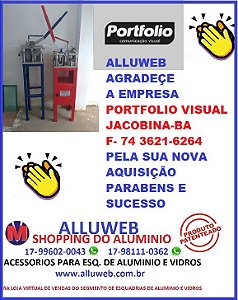 CLIENTE  COMPROU ALLUWEB  MAQUINAS,PERFIZ E ACESSORIOS PARA ESQUADRIAS DE ALUMINIO E VIDRO-PORTIFOLIO VISUAL