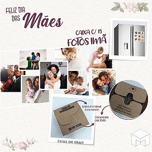 CAIXA COM 15 FOTOS IMÃ - DIA DAS MÃES