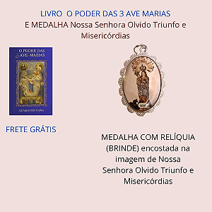 "O poder das 3 Ave-Marias" mais MEDALHA COM RELÍQUIA (BRINDE) NOSSA SENHORA TRIUNFO OLVIDO MISERICÓRIDAS