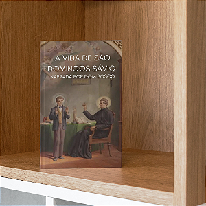 "A vida de São Domingos Sávio - narrada por Dom Bosco"