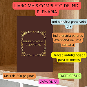 INDULGÊNCIAS PLENÁRIAS - O MANUAL COMPLETO PARA LUCRAR OS TESOUROS DA IGREJA- CAPA DURA E FRETE GRÁTIS