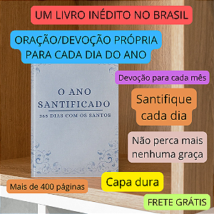 O ano santificado - 365 dias com os santos" - Capa dura Livro inédito com oração e devoção para cada um dos 365 dias do ano com FRETE GRÁTIS!
