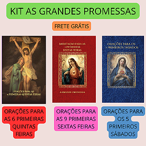 KIT AS GRANDES PROMESSAS -ORAÇÕES PARA AS PRIMEIRAS QUINTAS, SEXTAS E PRIMEIROS SÁBADOS
