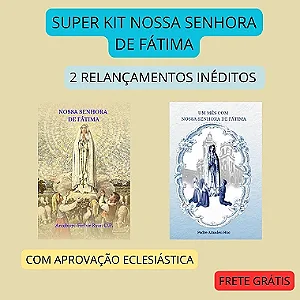 SUPER KIT NOSSA SENHORA DE FÁTIMA - 2 RELANÇAMENTOS INÉDITOS COM APROVAÇÃO ECLESIÁSTICA E FRETE GRÁTIS