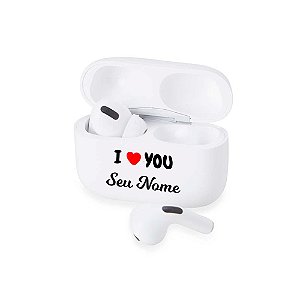 5021 - Fone de Ouvido Bluetooth com Case Carregador Personalizado com Nome I Love You