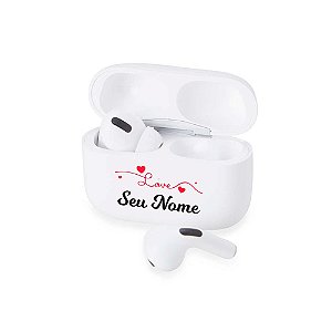 5021 - Fone de Ouvido Bluetooth com Case Carregador Personalizado com Nome  Love