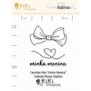 Colecao Nossa Historia - Carimbo Mini Minha Menina - Juju Scrapbook