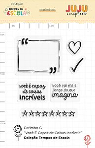 Coleção Tempos de Escola - Carimbo G - VOCÊ É CAPAZ DE COISAS INCRÍVEIS - Juju Scrapbook