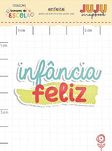 Coleção Tempos de Escola - Adesivo em relevo Acrilico - INFANCIA FELIZ - Juju Scrapbook