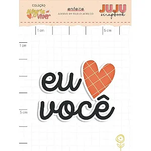 Coleção Alegria de Viver - Aplique em Acrílico - EU AMO VOCÊ - JUJU Scrapbook