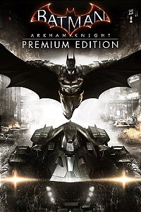 [Digital] Batman: Arkham Knight Premium Edition - Em Português - PC