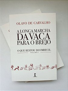 A longa marcha da vaca para o brejo - O que restou do Imbecil Volume I - Olavo de Carvalho