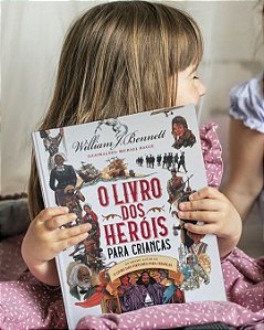 O livro dos heróis para crianças - William J. Bennett