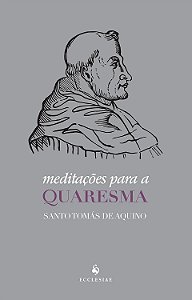 Meditações para a Quaresma - Santo Tomás de Aquino