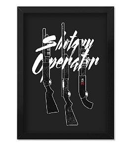 Poster com Moldura Shotgun Operator