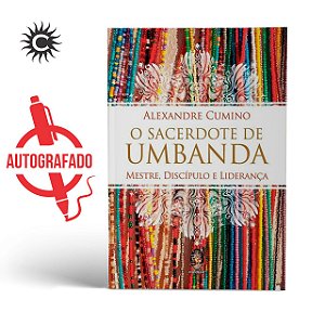 Livro  - O Sacerdote De Umbanda  - Alexandre Cumino - Autografado!