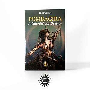 Livro - Pomba Gira | A Guardiã Dos Desejos