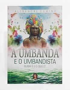 Livro - A Umbanda E O Umbandista - Alexandre Cumino