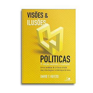 Visões e Ilusões Políticas | David Koyzis