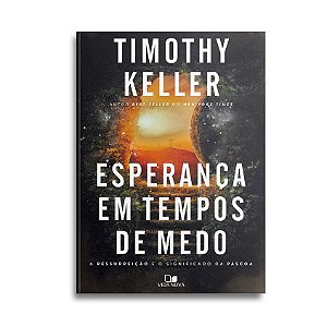 Esperança em Tempos de Medo | Timothy Keller