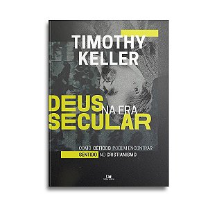 Deus na era Secular | Timothy Keller