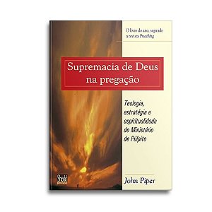 Supremacia de Deus na Pregação | John Piper