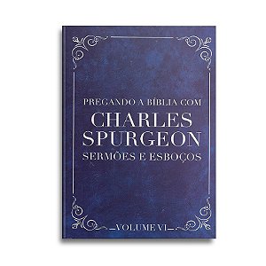 Pregando a Bíblia com Spurgeon Vol VI | Charles Spurgeon