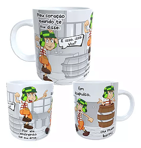 Caneca chavinho , É isso, isso. viu?....