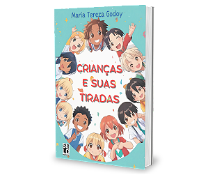 Crianças e suas tiradas - Maria Tereza Godoy