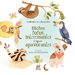 Livro Bichos fofos, interessantes e alguns apavorantes - Carmélia Cândida