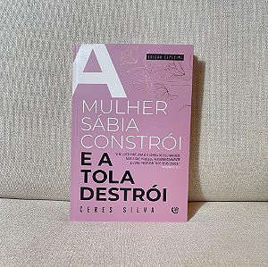 Livro - Mulher Sábia Constrói e a Tola Destrói (EDIÇÃO ESPECIAL)