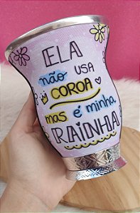 Cuia ela não usa coroa