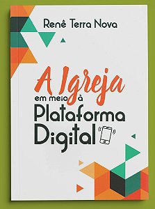 A IGREJA EM MEIO A PLATAFORMA DIGITAL