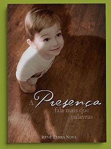 A PRESENÇA FALA MAIS QUE PALAVRAS