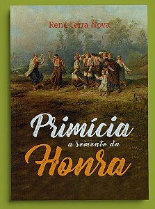 PRIMÍCIA A SEMENTE DA HONRA