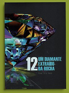 12 UM DIAMANTE EXTRAÍDO DA ROCHA