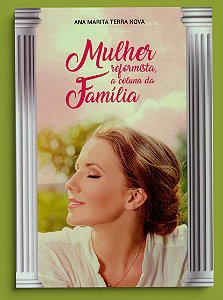 MULHER REFORMISTA A COLUNA DA FAMÍLIA