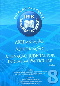 Coleção Cadernos IRIB nº 8 - Arrematação, Adjudicação, Alienação Judicial por Iniciativa Particular - Busso, Sérgio 2ª Edição