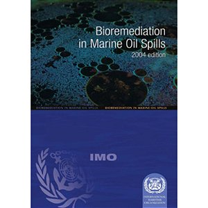 IMO-584E Bioremediation in Marine Oil Spills 2004 Edition