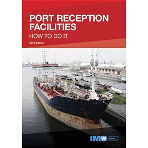 IMO-597E Port Reception Facilities - How to do it 2016 Ed.